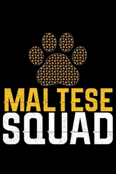 Maltese Squad: Cool Maltese Dog Journal Notebook - Maltese Puppy Lover Gifts – Funny Maltese Dog Notebook - Maltese Owner Gifts – Maltese Dad & Mom Gifts. 6 x 9 in 120 pages