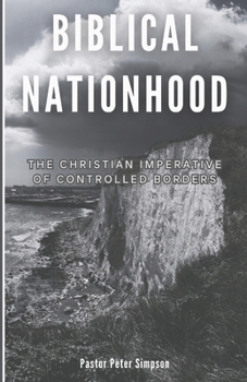 Paperback Biblical Nationhood: The Christian Imperative of controlled borders Book