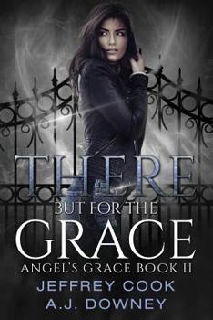 There but for the Grace - Book #2 of the Angel's Grace Trilogy