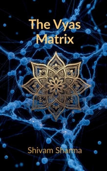 The Vyas Matrix: Rewiring Your Brain for Power, Peace, and Ancestral Purpose