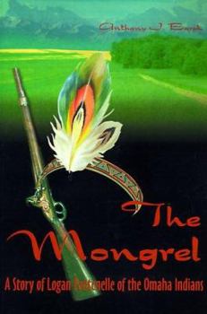 Paperback The Mongrel: A Story of Logan Fontenelle of the Omaha Indians Book