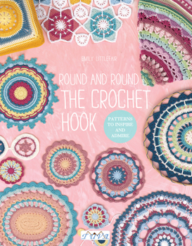 Paperback Round and Round the Crochet Hook: Patterns to Inspire and Admire Book