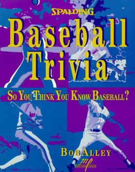 Paperback Spalding Baseball Trivia: So You Think You Know Baseball? Book