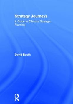 Hardcover Strategy Journeys: A Guide to Effective Strategic Planning Book