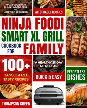 Paperback Ninja Foodi Smart XL Grill Cookbook for Family: Ninja Foodi Smart XL 6-in-1 Indoor Grill and Air Fryer Cookbook-100+ Hassle-free Tasty Recipes- A Heal Book
