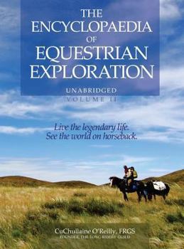 Hardcover The Encyclopaedia of Equestrian Exploration Volume II - A Study of the Geographic and Spiritual Equestrian Journey, based upon the philosophy of Harmo Book