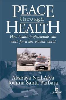Paperback Peace through Health: How Health Professionals Can Work for a Less Violent World Book