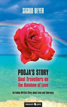 Pooja's Story - Soul Travellers on the Rainbow of Love