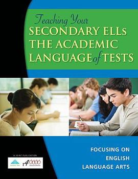 Paperback Teaching Your Secondary ELLs the Academic Language of Tests: Focusing on English Language Arts Book