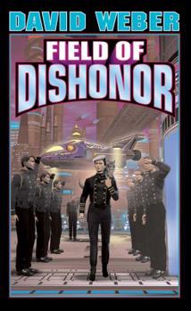 Field of Dishonor - Book #4 of the Honor Harrington