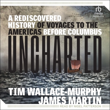 Uncharted: A Rediscovered History of Voyages to the Americas Before Columbus