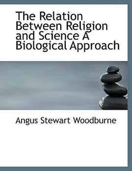 Paperback The Relation Between Religion and Science a Biological Approach Book