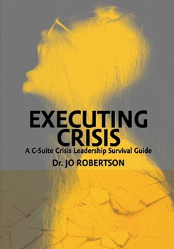 Paperback Executing Crisis: A C-Suite Crisis Leadership Survival Guide Book