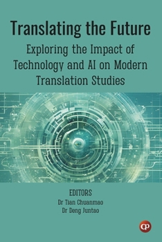 Paperback Translating the Future: Exploring the Impact of Technology and AI on Modern Translation Studies Book