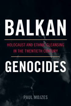 Paperback Balkan Genocides: Holocaust and Ethnic Cleansing in the Twentieth Century Book