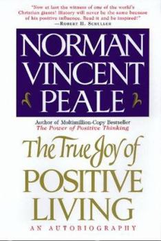 Paperback The True Joy of Positive Living: An Autobiography Book