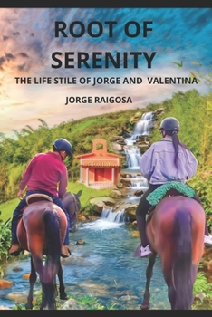 ROOTS OF SERENITY: The Lifestyle of Jorge and Valentina
