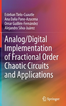 Hardcover Analog/Digital Implementation of Fractional Order Chaotic Circuits and Applications Book