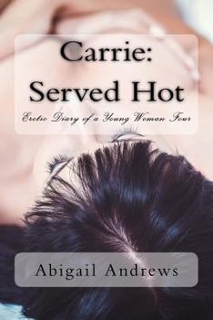 Paperback Carrie: Served Hot: Erotic Diary of a Young Woman Four Book