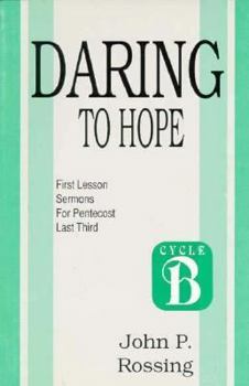 Daring to Hope: Sermons for Pentecost (Last Third) (Cycle B First Lesson Texts)