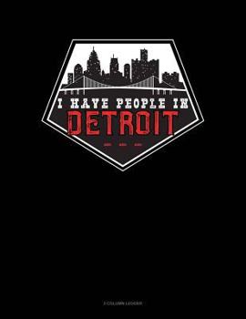 Paperback I Have People in Detroit: 3 Column Ledger Book