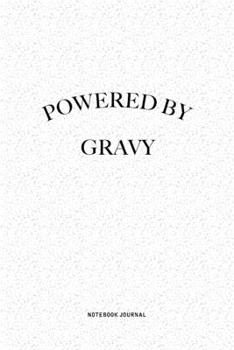 Paperback Powered By Gravy: A 6x9 Inch Journal Notebook Diary With A Bold Text Font Slogan On A Matte Cover and 120 Blank Lined Pages Makes A Grea Book