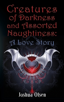 Paperback Creatures of Darkness and Assorted Naughtiness: A Love Story Book