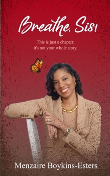 Paperback Breathe, Sis: This Is Just a Chapter; It's Not Your Whole Story Book
