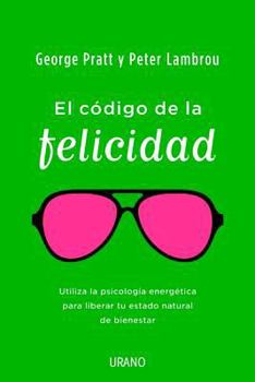 Paperback El Codigo de la Felicidad: Utiliza la Psicologia de la Energia Para Liberar Tu Estado Natural de Felicidad = The Code of Happiness [Spanish] Book