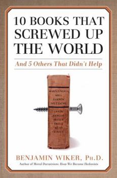 Hardcover 10 Books That Screwed Up the World: And 5 Others That Didn't Help Book