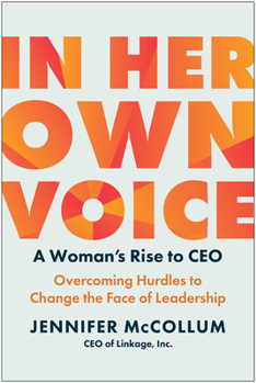 Hardcover In Her Own Voice: A Woman's Rise to Ceo: Overcoming Hurdles to Change the Face of Leadership Book