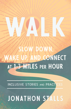 Paperback Walk: Slow Down, Wake Up, and Connect at 1-3 Miles Per Hour Book