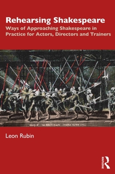 Paperback Rehearsing Shakespeare: Ways of Approaching Shakespeare in Practice for Actors, Directors and Trainers Book