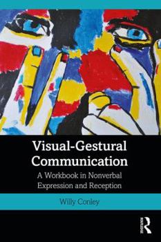 Paperback Visual-Gestural Communication: A Workbook in Nonverbal Expression and Reception Book