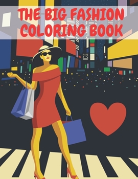 Paperback The Big Fashion Coloring Book: For the Paris Desing Adults Women Gifts Style Tenn Chrirden Cute Jumbo Kids Girls Book