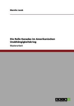 Paperback Die Rolle Kanadas im Amerikanischen Unabhängigkeitskrieg [German] Book
