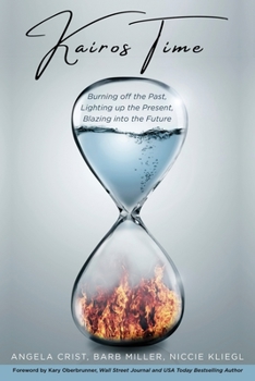 Paperback Kairos Time: Burning off the Past, Lighting up the Present, Blazing into the Future Book