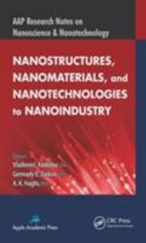 Hardcover Nanostructures, Nanomaterials, and Nanotechnologies to Nanoindustry Book