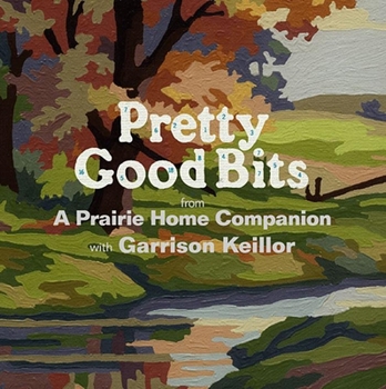 Audio CD Pretty Good Bits from a Prairie Home Companion and Garrison Keillor: A Specially Priced Introduction to the World of Lake Wobegon Book