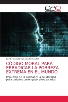 Paperback Código Moral Para Erradicar La Pobreza Extrema En El Mundo [Spanish] Book