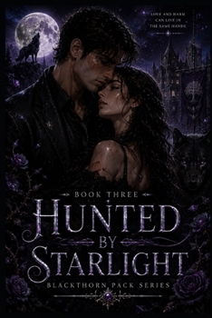 Book Three: Hunted by Starlight (The Blackthorn Pack Series)