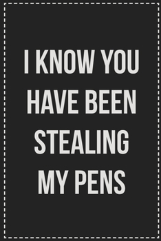 Paperback I Know You Have Been Stealing My Pens: College Ruled Notebook - Novelty Lined Journal - Gift Card Alternative - Perfect Keepsake For Passive Aggressiv Book