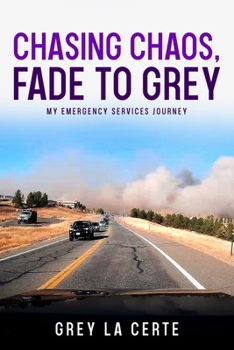 Chasing Chaos, Fade to Grey: My Emergency Services Journey