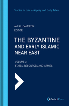 The Byzantine and Early Islamic Near East: Volume 3: States, Resources and Armies