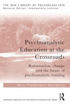 Paperback Psychoanalytic Education at the Crossroads: Reformation, change and the future of psychoanalytic training Book