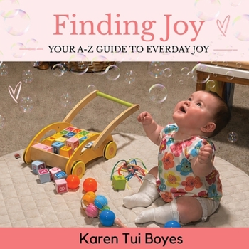 Finding Joy - Your A-Z Guide to Everyday Joy