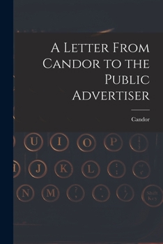 Paperback A Letter From Candor to the Public Advertiser [microform] Book