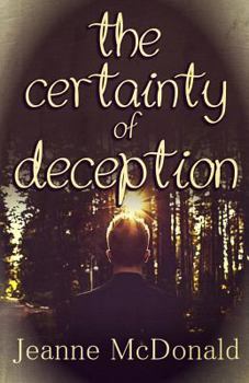 The Certainty of Deception - Book #2 of the Truth in Lies Saga