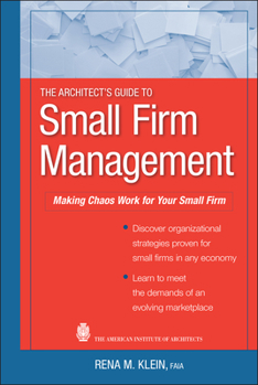 Hardcover The Architect's Guide to Small Firm Management: Making Chaos Work for Your Small Firm Book