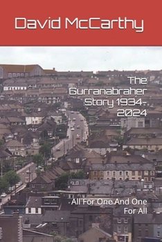Paperback The Gurranabraher Story 1934-2024: All For One And One For All Book